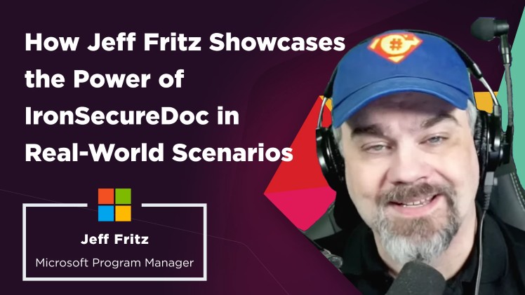 Jeff Fritz 如何在实际案例中展示 IronSecureDoc 的强大功能